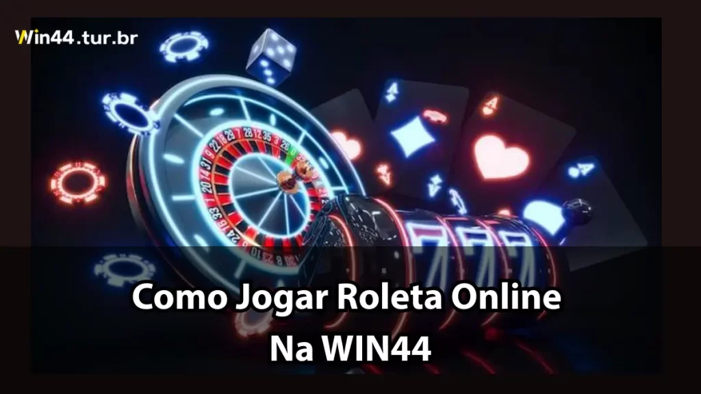 Guia Completo: Como Jogar Roleta Online Na WIN44 (Dicas E Estratégias) 1 Como Jogar Roleta Online Na WIN44