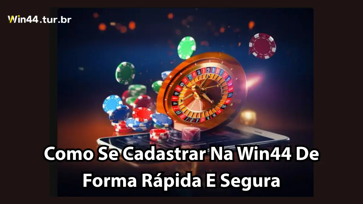 Como Se Cadastrar Na Win44 De Forma Rápida E Segura
